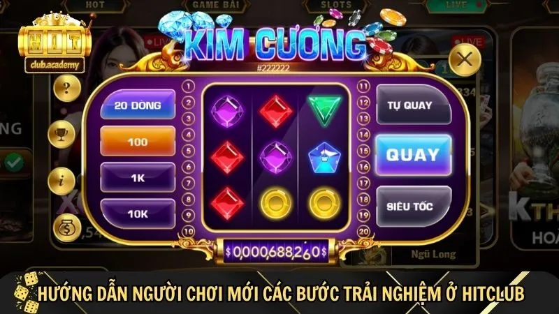 hitclub academy trai nghiem de dang cung mot so buoc co ban Trải nghiệm Hitclub dễ dàng cùng một số bước cơ bản